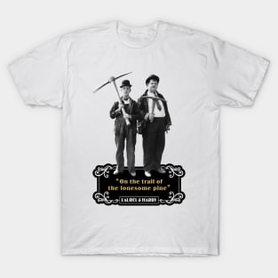 Laurel & Hardy Quotes: 'On The Trail Of The Lonesome Pine' T-Shirt